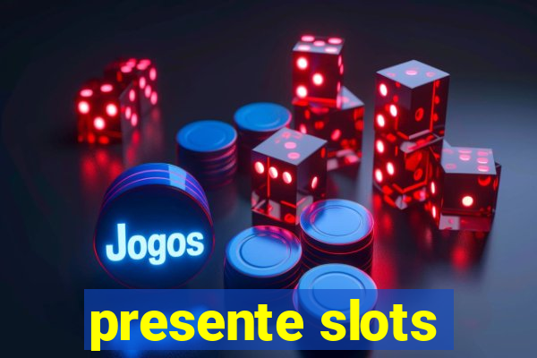 presente slots